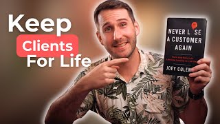 How to Keep Clients for Life: Key Lessons from Joey Coleman