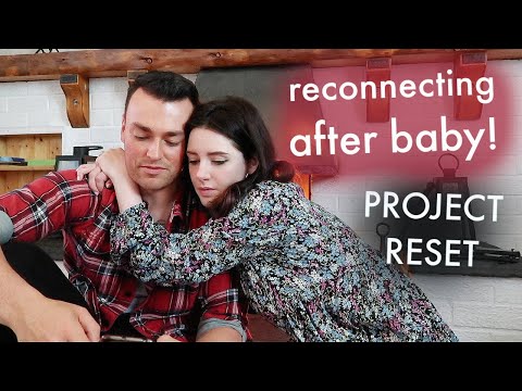 reconnecting as a couple after a baby... | Project Reset #7