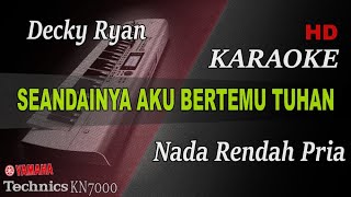 Download lagu DECKY RYAN - SEANDAINYA AKU BERTEMU TUHAN ( NADA RENDAH PRIA ) || KARAOKE mp3
