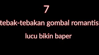 Download lagu 7 tebak-tebakan gombal romantis bikin baper auto meleleh mp3