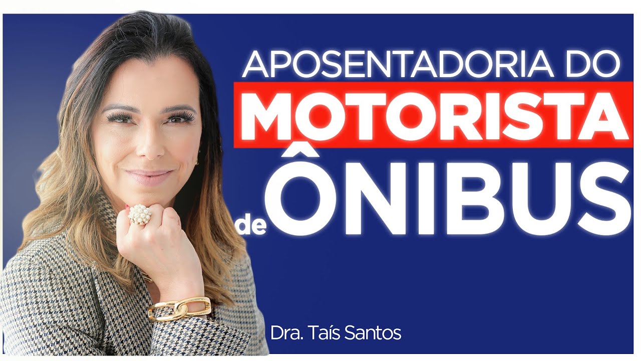 APOSENTADORIA DO MOTORISTA DE ÔNIBUS | APOSENTADOARIA ESPECIAL DIREITO PREVIDENCIÁRIO