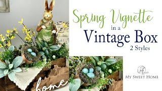 Spring Vignette in Vintage Box - 2 Ways!