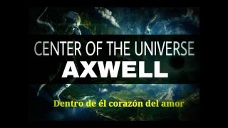 Axwell - Center Of The Universe | Sub Español