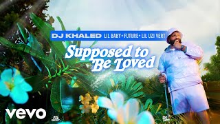 Musik-Video-Miniaturansicht zu SUPPOSED TO BE LOVED Songtext von DJ Khaled, Lil Baby & Future