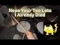 WIFISKELETON NOPE YOUR TOO LATE I ALREADY DIED DRUM COVER