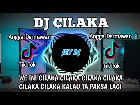 DJ CILAKA CILAKA KALO TA PAKSA LAGI REMIX | FULL BASS TERBARU VIRAL TIK TOK