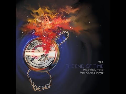 TPR - Melancholy Music From Chrono Trigger - The End Of Time (2015) Full Album