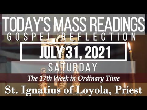 Today's Mass Readings & Gospel Reflection | July 31, 2021 - Saturday (Memorial of St. Ignatius)