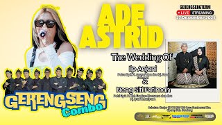 Download lagu 🔴LIVE ADE ASTRID X GERENGSENG TEAM COMBO - THE WEDDING OF IIP ANJANI & NENG SITI FATIMAH mp3