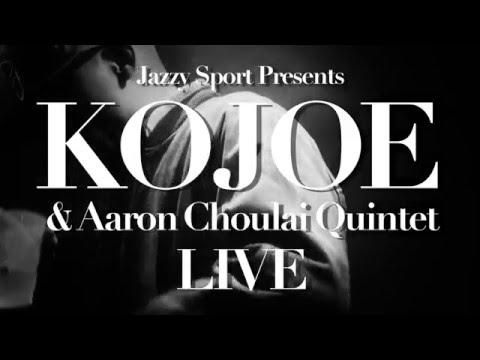 Jazzy Sport Presents - Kojoe & Aaron Choulai Quintet Live