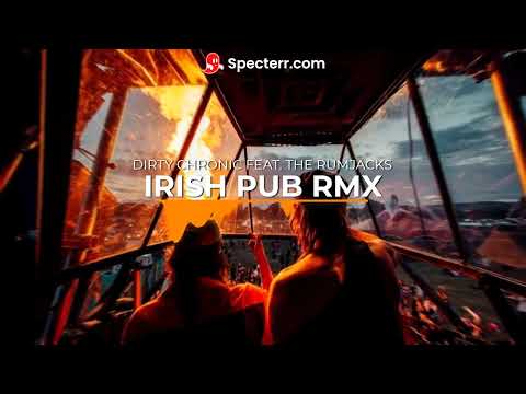 Dirty Chronic Feat. The Rumjacks - Irish Pub RMX