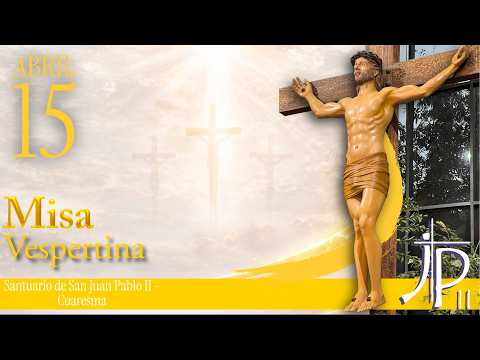Misa vespertina   - Miércoles 15 de Abril de 2026  - 7:00 pm