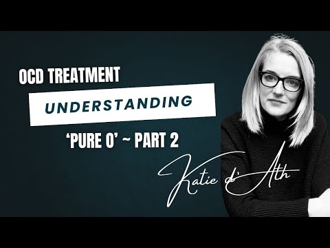 16. OCD Treatment: Understanding 'Pure O' - Part 2