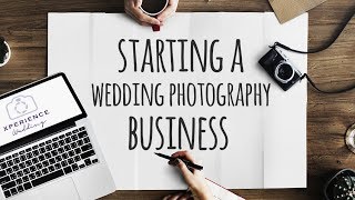 WEDDING PHOTOGRAPHY | Starting a Wedding Photography Business
