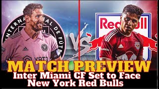 Road to Victory: Inter Miami CF take on New York Red Bulls in MLS - Exclusive Preview!