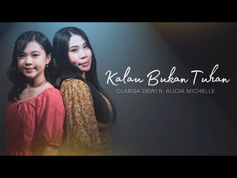 Kalau Bukan Tuhan - Clarisa Dewi Feat. Alicia Michelle [Official Music Video]