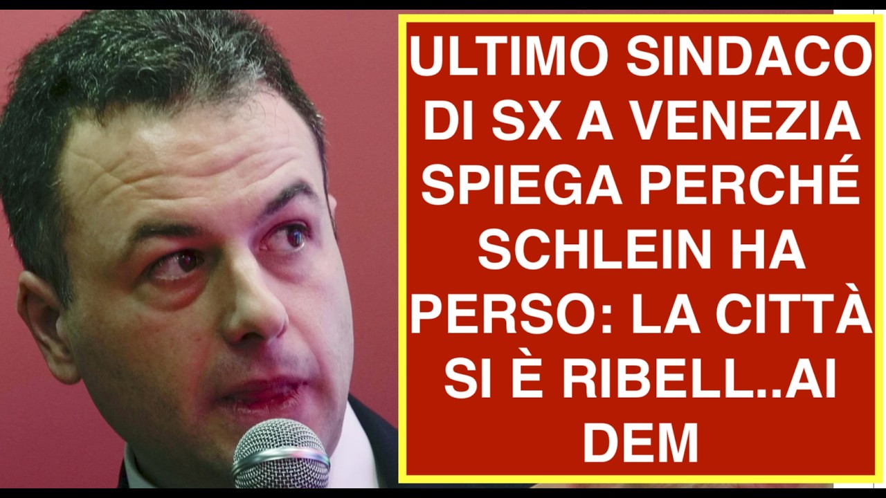 ULTIMO SINDACO DI SX A VENEZIA SPIEGA PERCHÉ SCHLEIN HA PERSO: LA CITTÀ SI È RIBELL..AI DEM