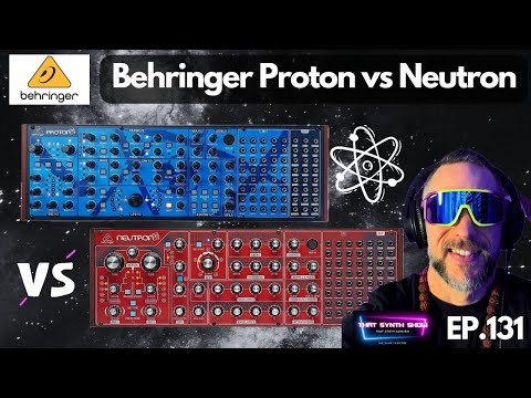 BEHRINGER PROTON VS NEUTRON ARE THEY DIFFERENT?? | THAT SYNTH SHOW EP.131