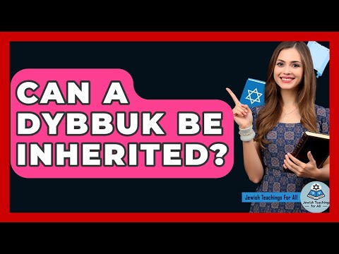 Can A Dybbuk Be Inherited? - Jewish Teachings For All