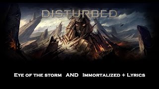 Disturbed - The Eye Of The Storm and Immortalized