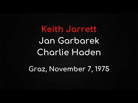 Keith Jarrett, Jan Garbarek, Charlie Haden - Graz, November 7, 1975