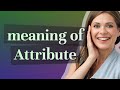 Attribute | meaning of Attribute