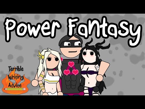POWER FANTASY - Terrible Writing Advice