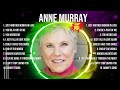 Anne Murray Greatest Hits Top 10 Best Songs To Listen In 2024