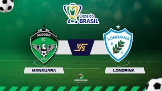 NARRAÇÃO | MANAUS x LONDRINA - COPA DO BRASIL - 11.03.2026