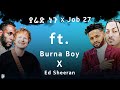 Yared Negu X Job 27 Ft Burna Boy X Ed Sheeran Mashup