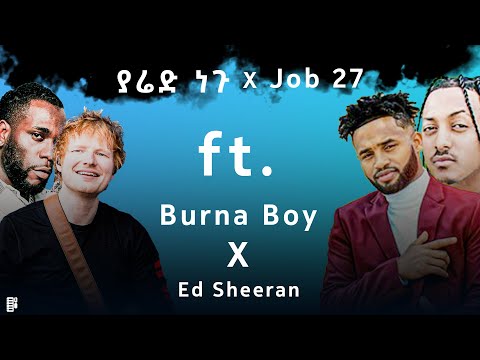 Yared Negu X Job 27 ft. Burna Boy X Ed Sheeran Mashup