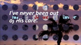 194 I've Never been Out Of His Care Dallas Holm