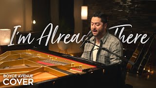 I’m Already There - Lonestar / Westlife (Boyce Avenue piano acoustic cover) on Spotify &amp; Apple