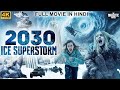 2030 ICE SUPERSTORM Hollywood Movie Hindi Dubbed Michael Alexandra Action Adventure Movie