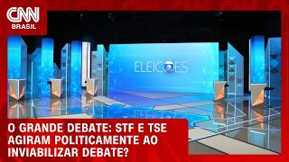 Vídeo: STF e TSE agiram politicamente ao inviabilizar debate? | O GRANDE DEBATE
