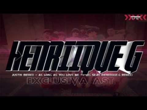 Justin Bieber - As Long As You Love Me ft. Big Sean (Henriique.G Remix)