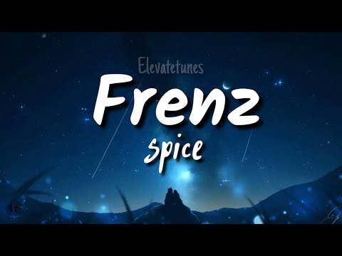 Spice - Frenz (Lyrics)