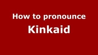 How to pronounce Kinkaid