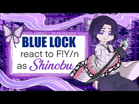 Blue lock react to F!Y/n as Shinobu Kocho || AU || 2x speed ||