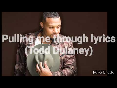 Pulling me through lyrics - Todd Delaney