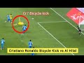 ✅ Cristiano Ronaldo Bicycle Kick and Penalty goal vs Al Hilal