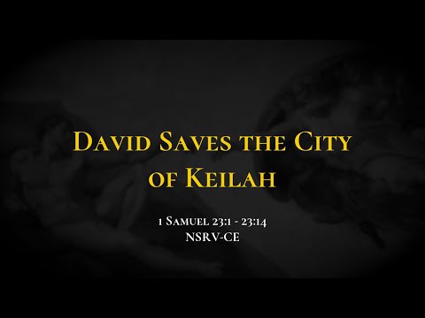 David Saves the City of Keilah - Holy Bible, 1 Samuel 23:1-23:14