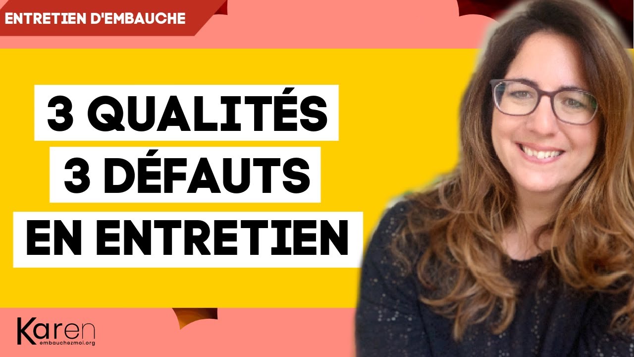 3 qualités 3 défauts en Entretien d'embauche : exemples de réponses