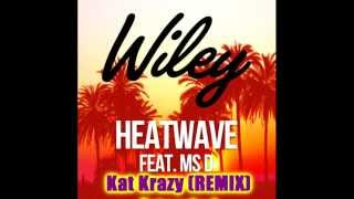 Wiley - Heatwave (Kat Krazy Remix EXTENDED)