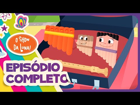 COMO O SOM SAI DA FLAUTA? - Episódio Completo l O Show da Luna!
