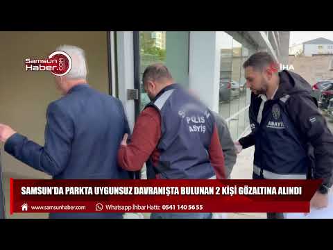 Samsun'da parkta uygunsuz davranışta bulunan 2 kişi gözaltına alındı