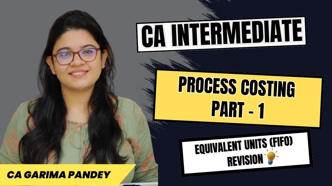 CA Inter Revision - Process Costing Part 1 - Marathon Revision - CA Garima Pandey