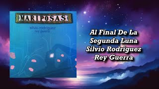 Al Final De La Segunda Luna - Silvio Rodríguez y Rey Guerra [Con Letra]