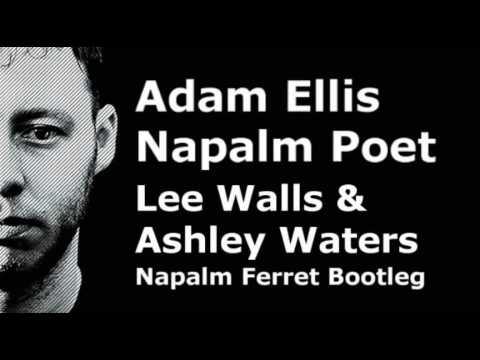 Adam Ellis - Napalm Poet - Lee Walls & Ashley Waters Napalm Ferret Bootleg