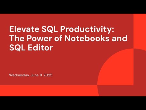 Watch: Elevate SQL Productivity: The Power of Notebooks and SQL Editor